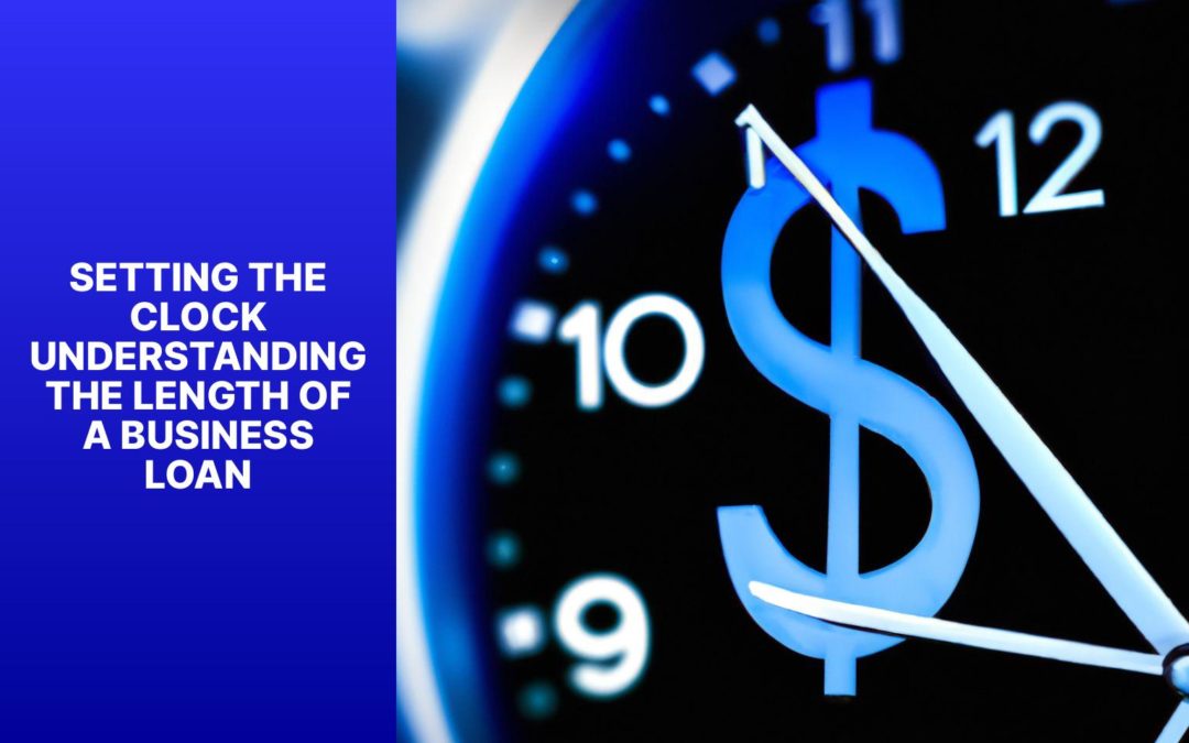 Setting the Clock: Understanding the Length of a Business Loan